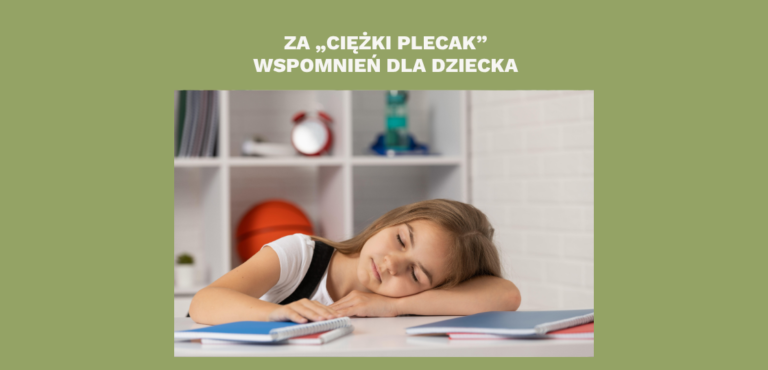 Za „ciężki plecak” wspomnień dla dziecka