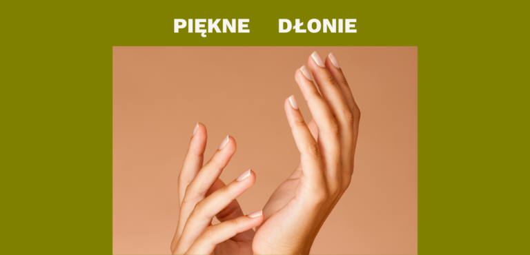 „Piękne dłonie”