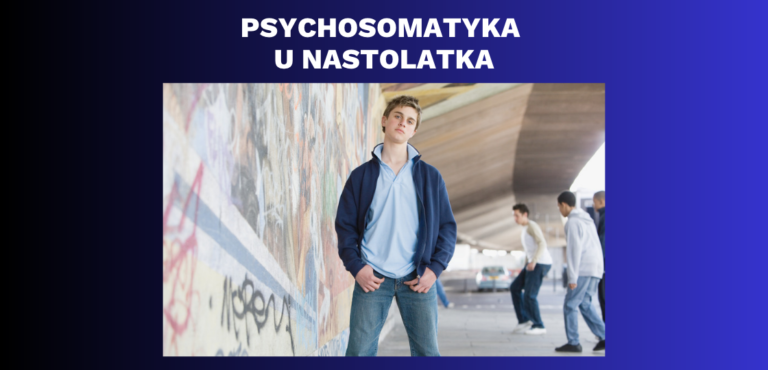 Psychosomatyka u nastolatka